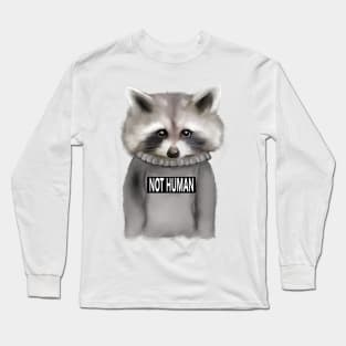 Raccoon Not human Long Sleeve T-Shirt